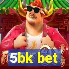 5bk bet